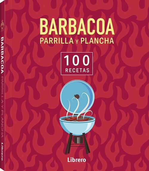 100 RECETAS. BARBACOA Y PLANCHA