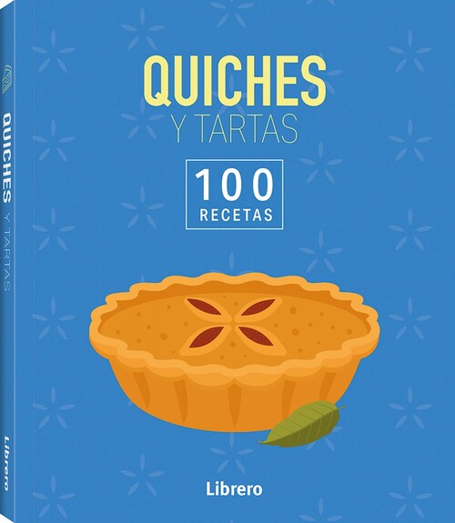 100 RECETAS. QUICHES Y TARTAS