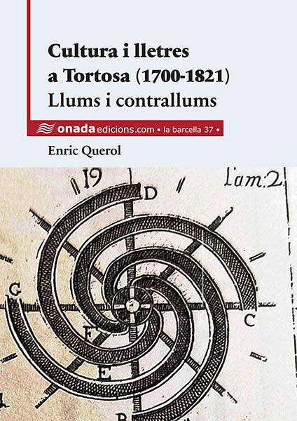 CULTURA I LLETRES A TORTOSA (1700-1821). LLUMS I CONTRALLUM