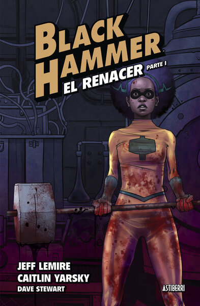 BLACK HAMMER 7. EL RENACER. PARTE III