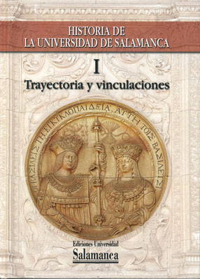 HISTORIA DE LA UNIVERSIDAD DE SALAMANCA. VOLUMEN I:TRAYECTOR