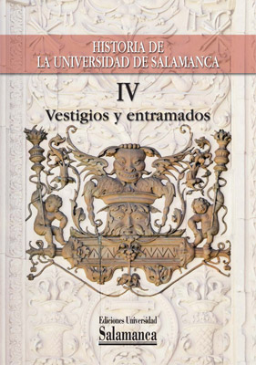HISTORIA DE LA UNIVERSIDAD DE SALAMANCA VOL .IV, VESTIGIOS Y