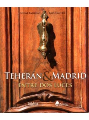TEHERAN & MADRID. ENTRE DOS LUCES