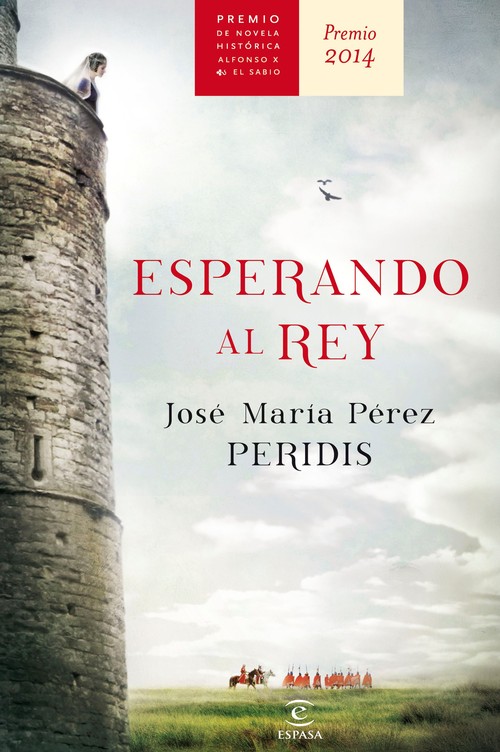 ESPERANDO AL REY (PREMIO ALFONSO X NOVELA HISTORICA 2014)