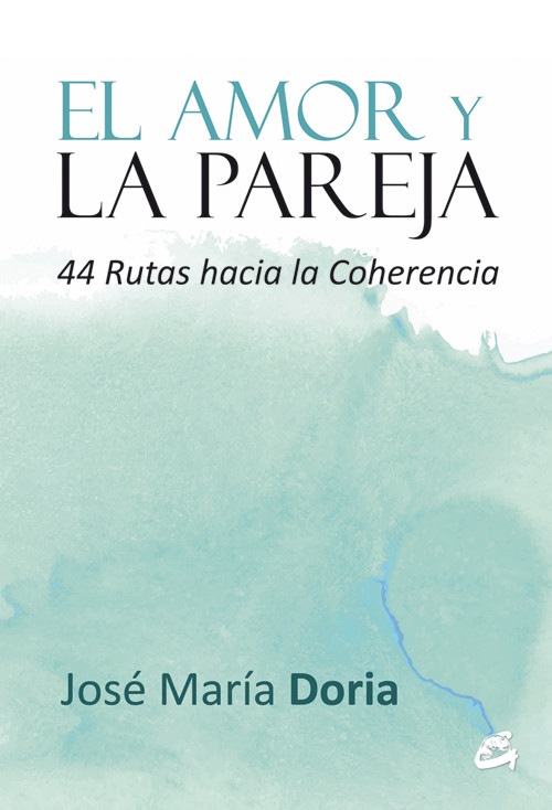 AMOR Y LA PAREJA, EL. 44 RUTAS HACIA LA COHERENCIA