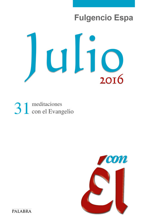 JULIO 2016.31 MEDITACIONES CON EL EVANGELIO