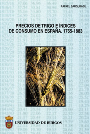 PRECIOS DE TRIGO E INDICES DE CONSUMO EN ESPAÑA. 1765-1883