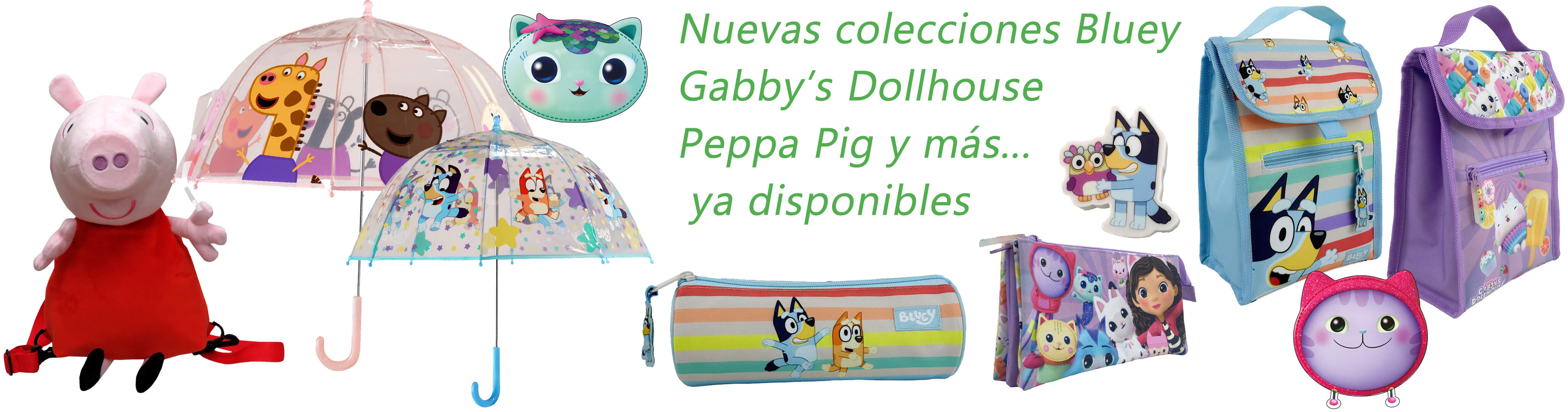 Nuevas colecciones Bluey, Gabby’s Dollhouse, 
Peppa Pig, Kawanimals, FC. Barcelona y más...
 ya disponibles
